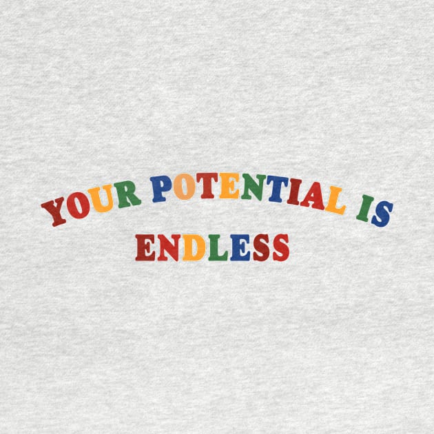 Your Potential Is Endless  Inspirational Shirt, Positivity Sweatshirt Y2K Tee Shirt, Funny Slogan Shirt, 00s Clothing, Boyfriend Girlfriend Gift by Hamza Froug